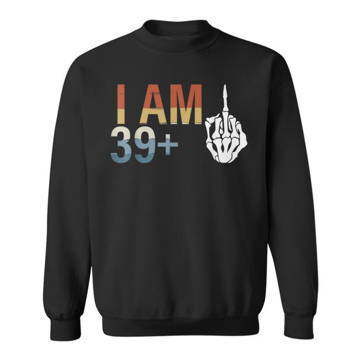 39 Plus 1 Middle Finger 40Th Birthday For 40 Yrs Bday Sweatshirt
