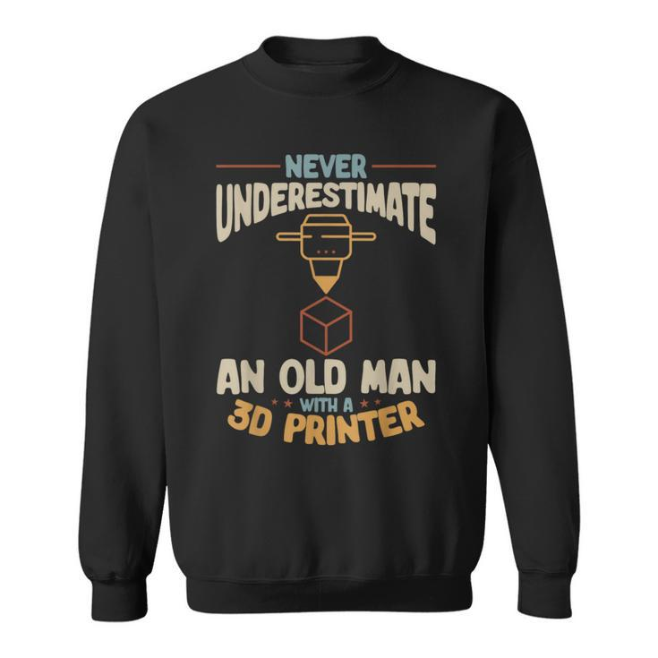 3D Printing Never Underestimate An Old Man With A 3D Printer Sweatshirt