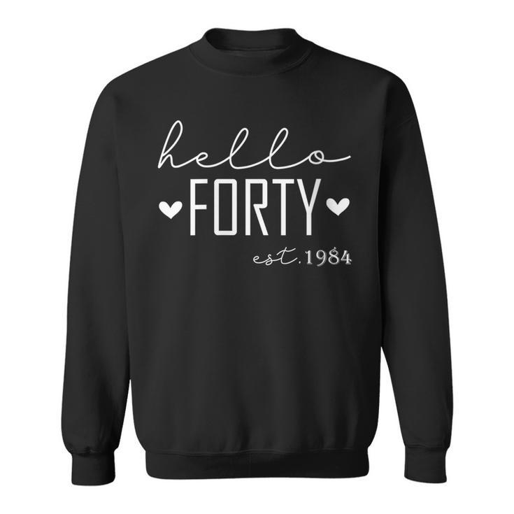 40 Years Old Hello Forty Est 1984 40Th Birthday Women Sweatshirt