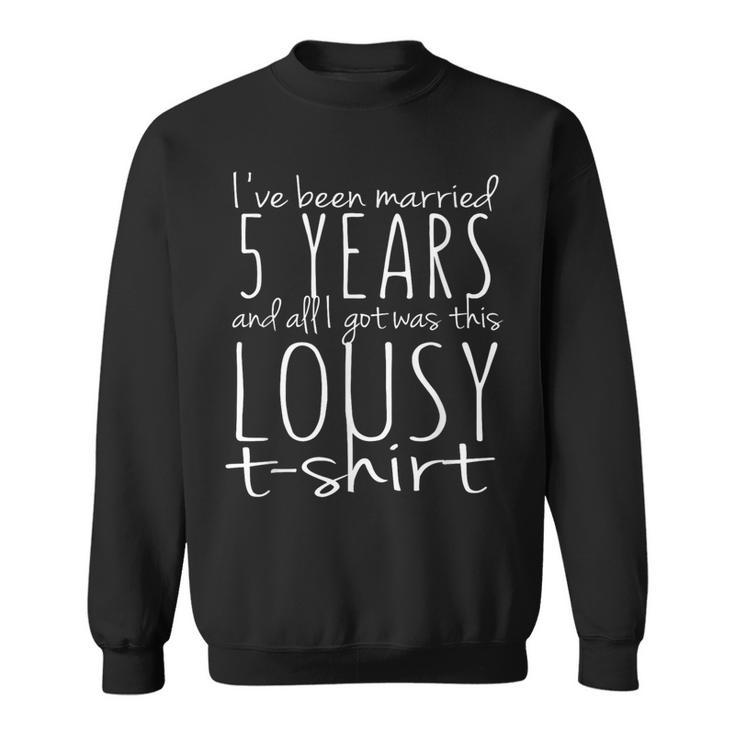 5Th Year Anniversary Five Year Wedding Married Sweatshirt