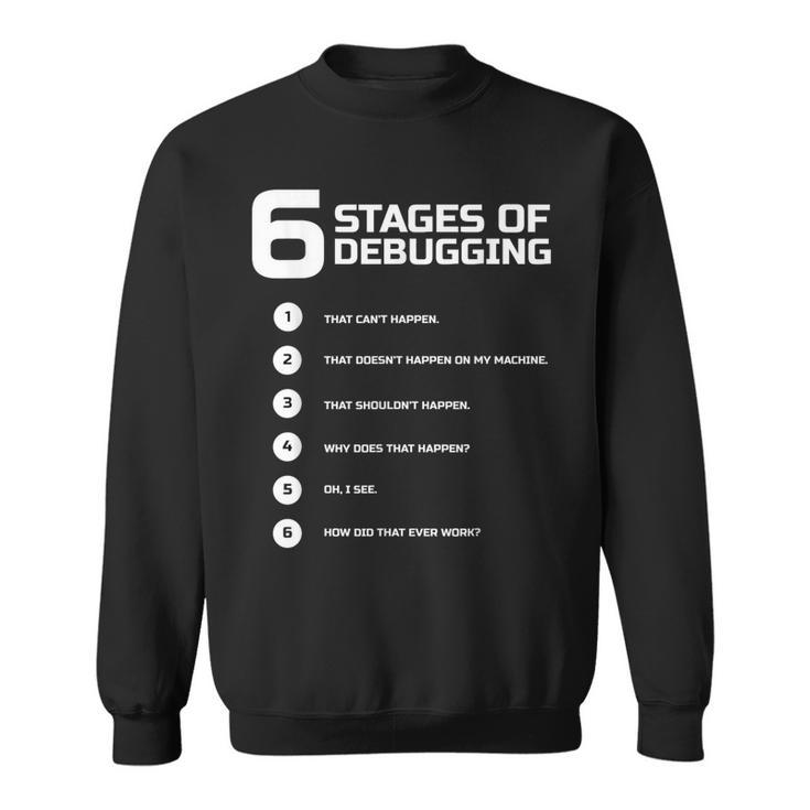 6 Stages Of Debugging Bug Coding Computer Programmer Sweatshirt