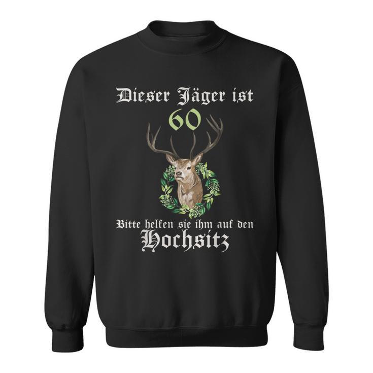 60 Jahre Jäger Help On High Seat 60 Birthday Sweatshirt