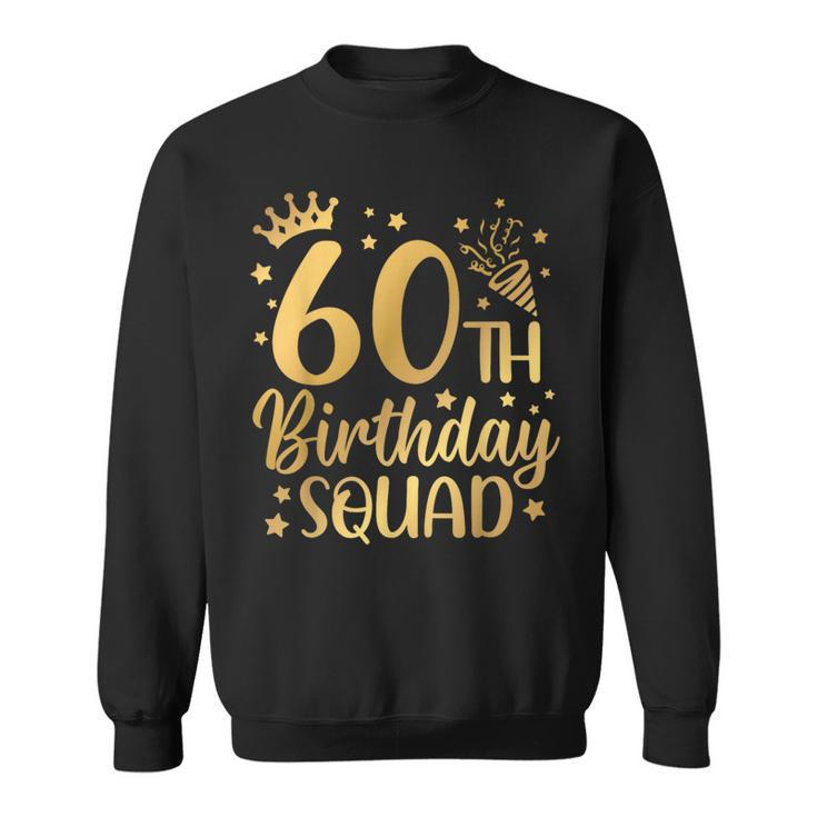 60Th Birthday Squad 60 Years Old Birthday Party Group Women Sweatshirt