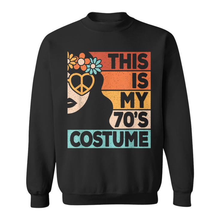 This Is My 70S Costume 70S Disco 1970S 70S Outfit Women Sweatshirt