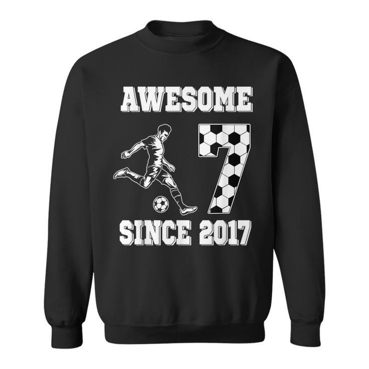 7Th Birthday Boy Awesome Since 2017 Soccer 7 Years Old Sweatshirt