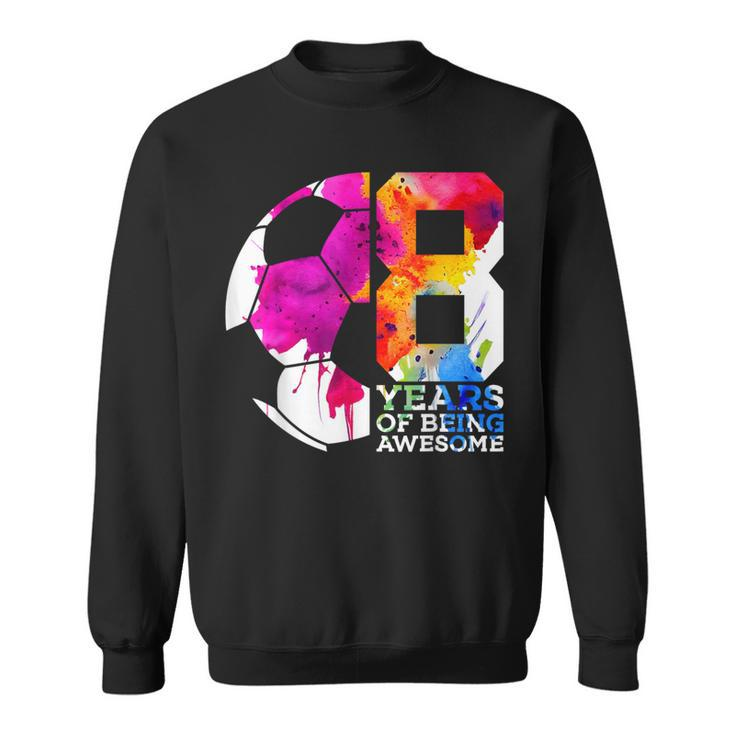 8 Years Of Being Awesome Soccer 8Th Birthday Sweatshirt