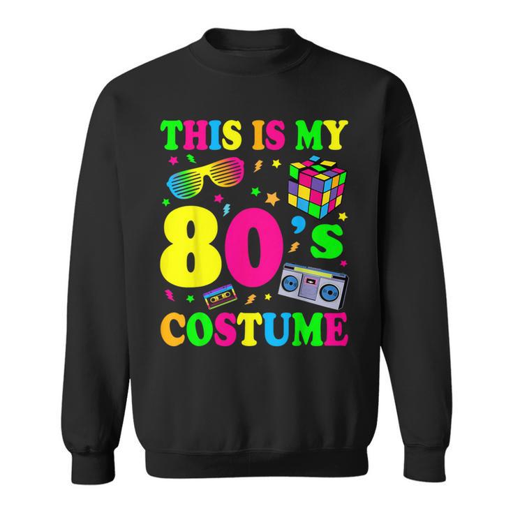 This Is My 80S Costume 80'S 90'S Party Sweatshirt