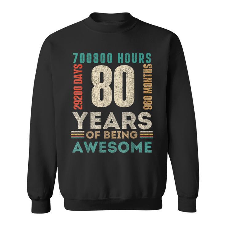 80Th Birthday Hours Days Months 80 Years Old Bday Sweatshirt