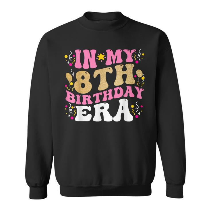 In My 8Th Birthday Era Eight 8 Years Old Birthday Girl Sweatshirt