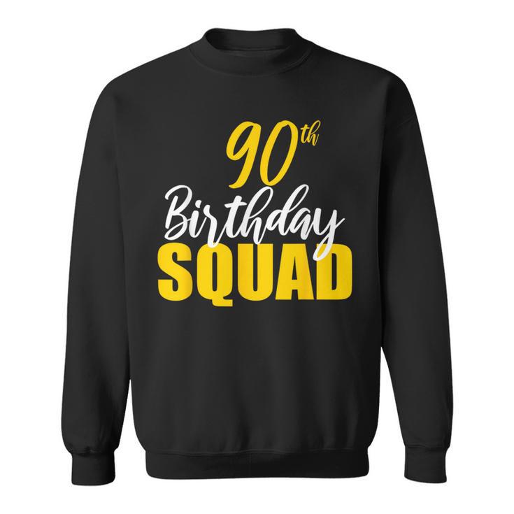 90Th Happy Birthday Squad Party Bday Family Group Reunion Sweatshirt