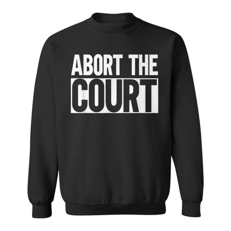 Abort The Court Sweatshirt