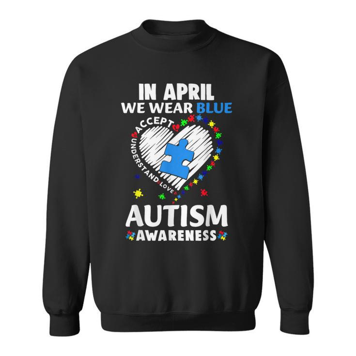 Accept Understand In April We Wear Blue Autism Awareness Sweatshirt