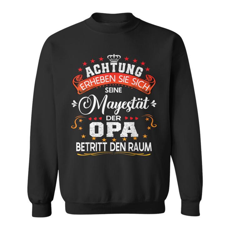 Achtung Seine Majestät Der Opaatertagsgeschenk Spruch Sweatshirt