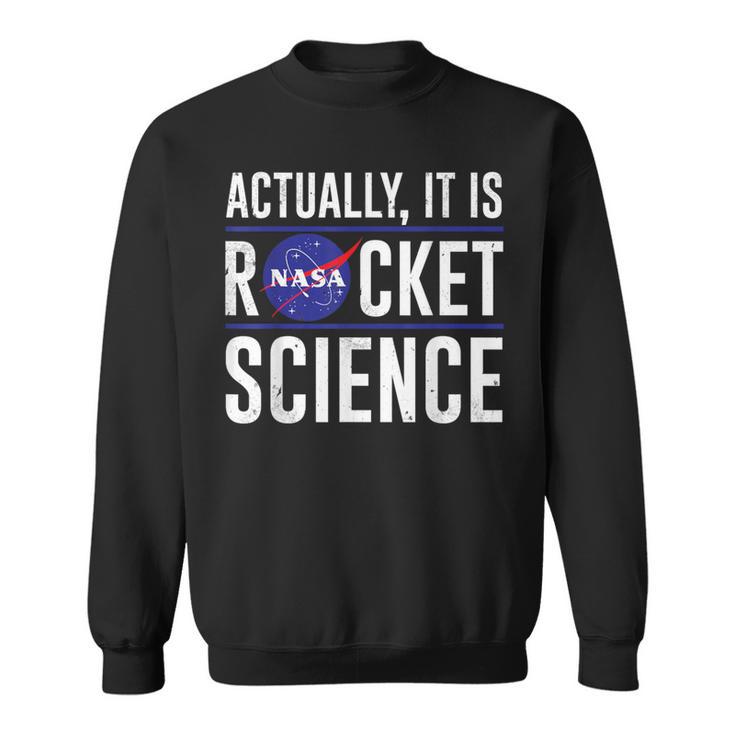 Actually It Is Rocket Science Sweatshirt