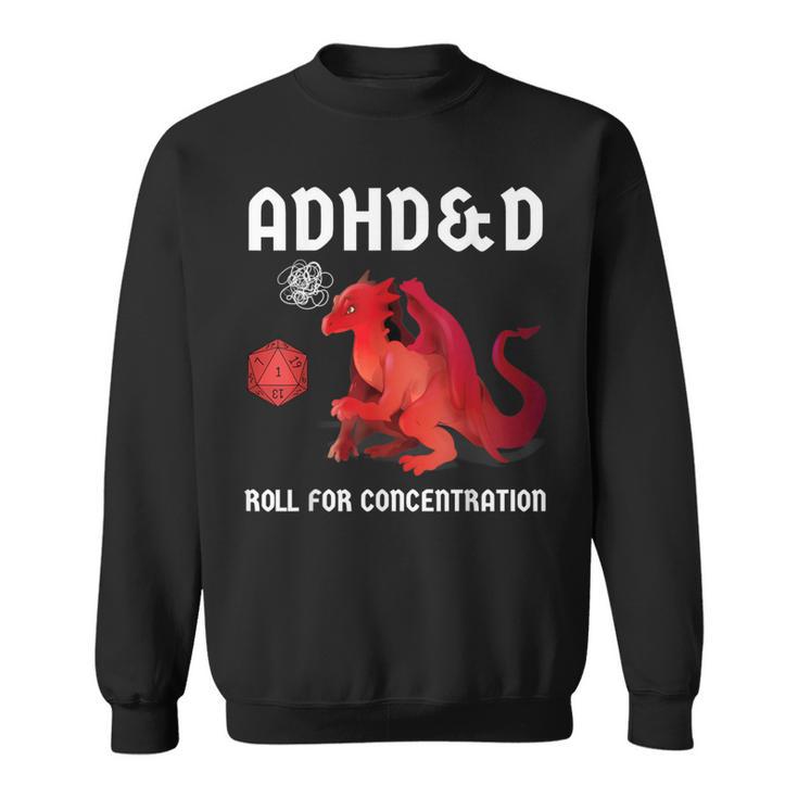 Adhd&D Roll For Concentration Adhdnd Dragon Sweatshirt