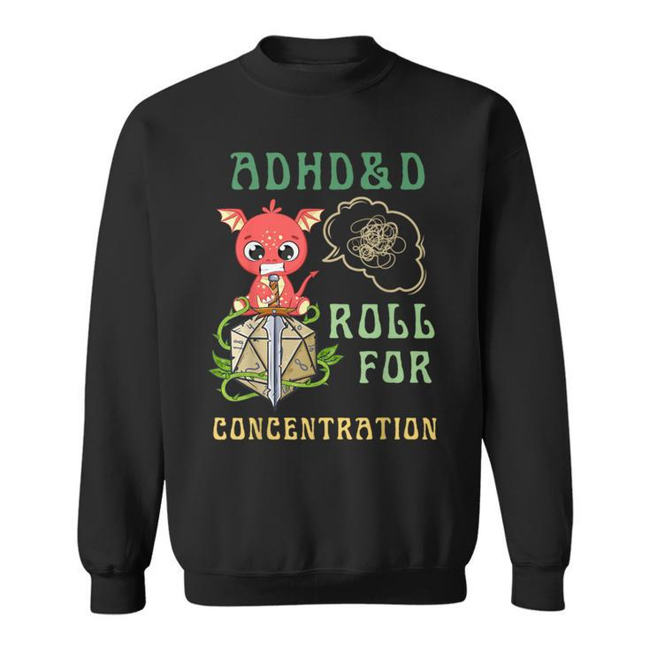 Adhd&D Roll For Concentration Quote Gamer Apparel Sweatshirt