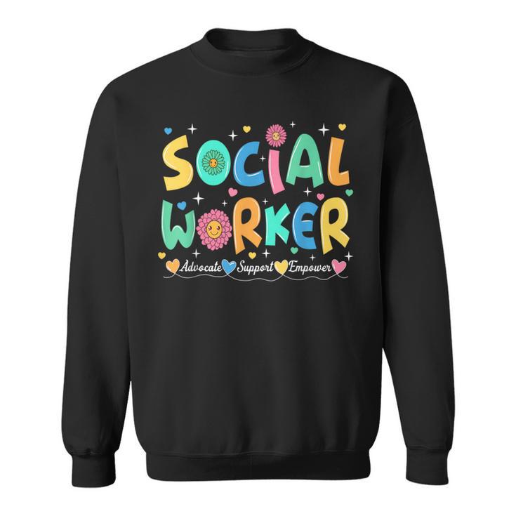 Advocate Support And Empower Social Worker Social Work Month Sweatshirt