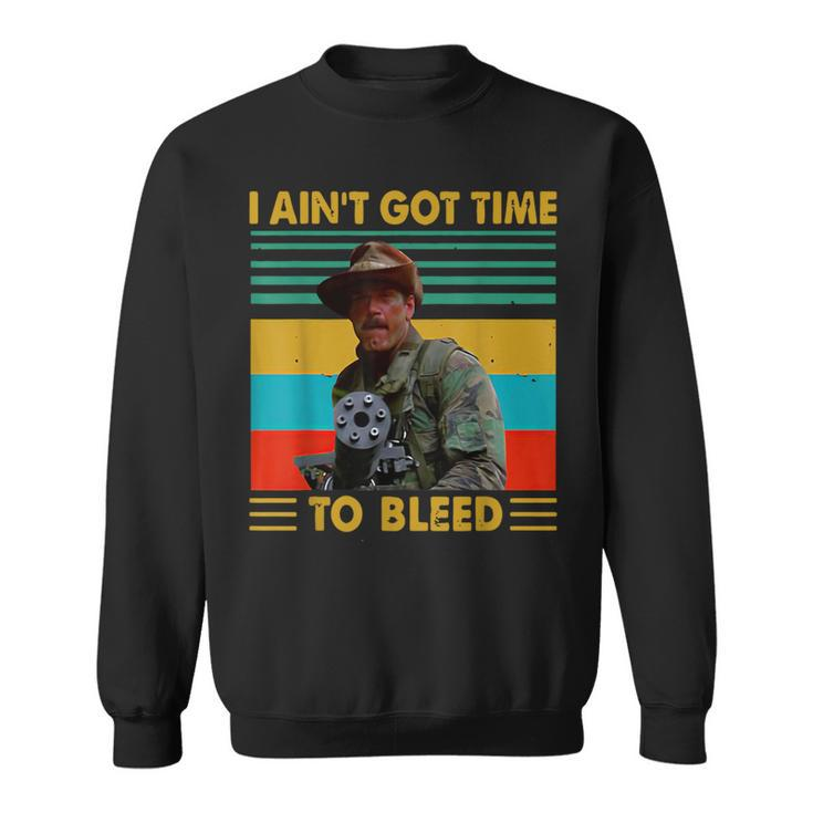 I Ain't Gots Times To Bleeds Vintage T Sweatshirt