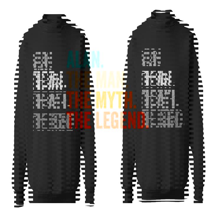 Alan The Man The Myth The Legend First Name Alan Sweatshirt