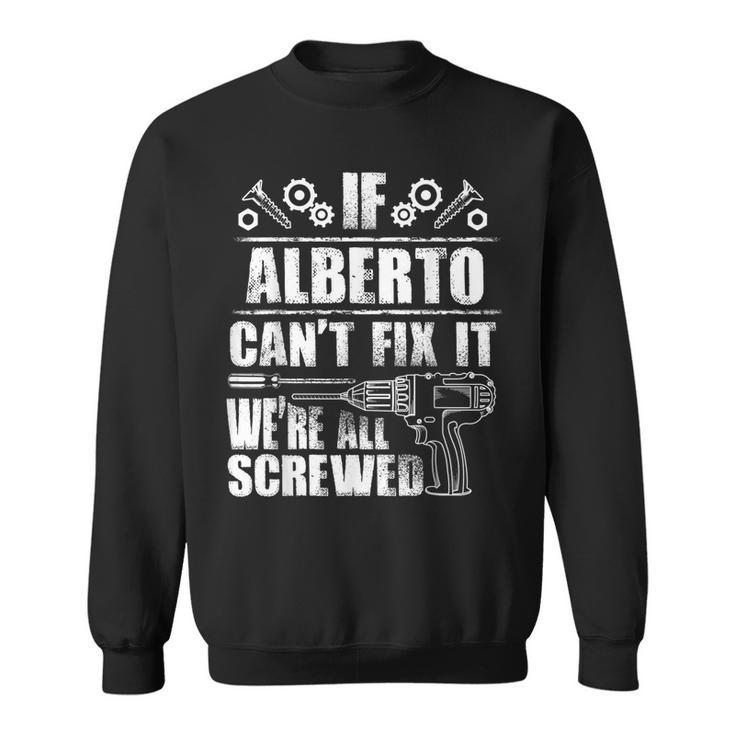 Alberto Name Fix It Birthday Personalized Dad Sweatshirt