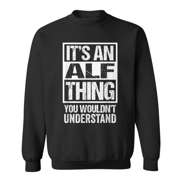 An Alf Thing You Wouldn't Understand First Name Nickname Sweatshirt