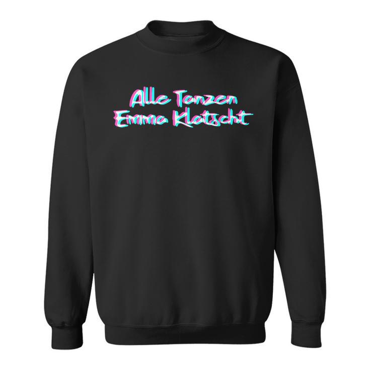 Alle Tanzen Emma Klatscht Techno Festival Hardcore Hardtekk Sweatshirt