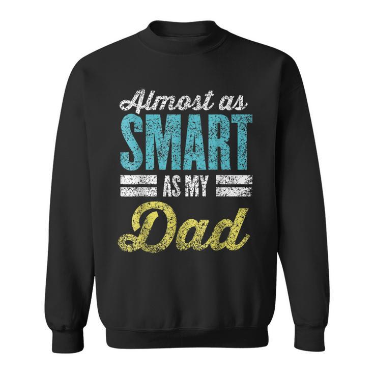 Almost As Smart As My Dad Matching Father's Day Father Son Sweatshirt