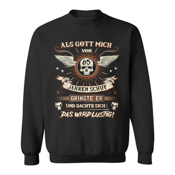 Als Gott Mich Vor 65 Jahren Schuf Grinste Er 65Th Birthday Sweatshirt