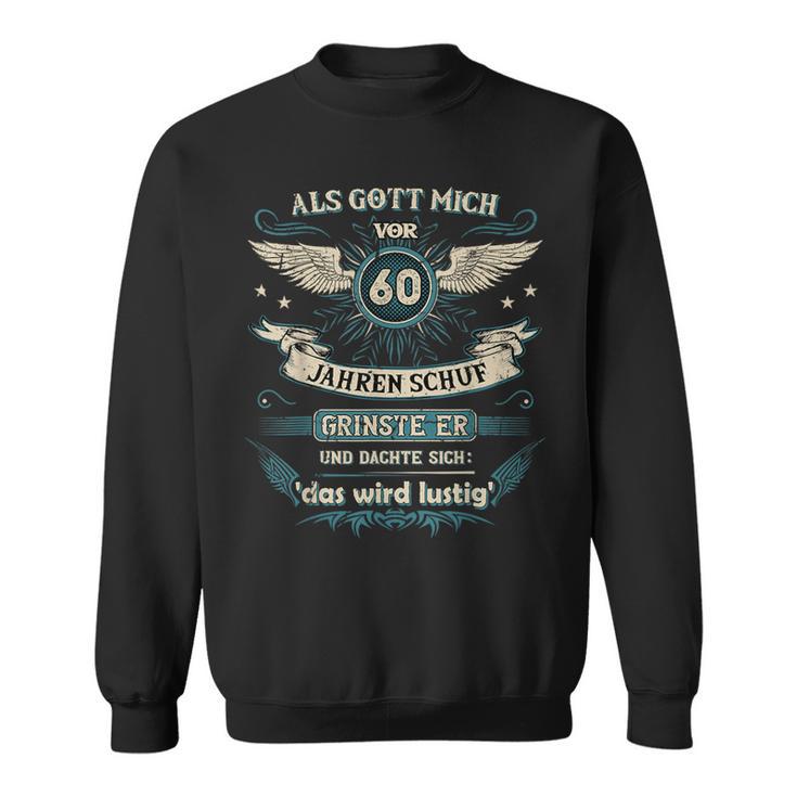 Als Gott Michor 60 Jahren Schuf Grinste Er Das Wird German L Sweatshirt