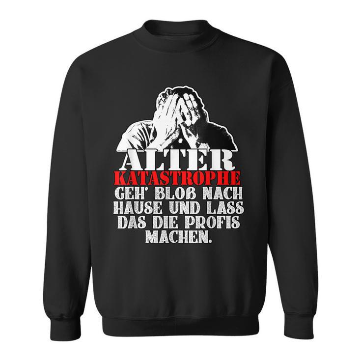 Alter Katastrophe Geh Nach Home Profis Machen Das Sl Sweatshirt