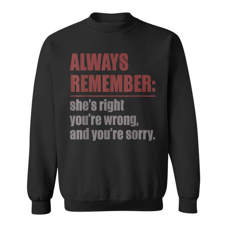 Always Remember Shes Right Your Sorry Dad Joke T Sweatshirt