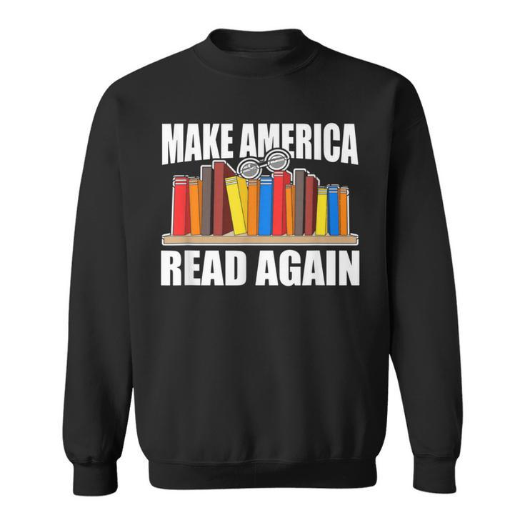 Make America Read Again Book Lovers Novel Reading Sweatshirt