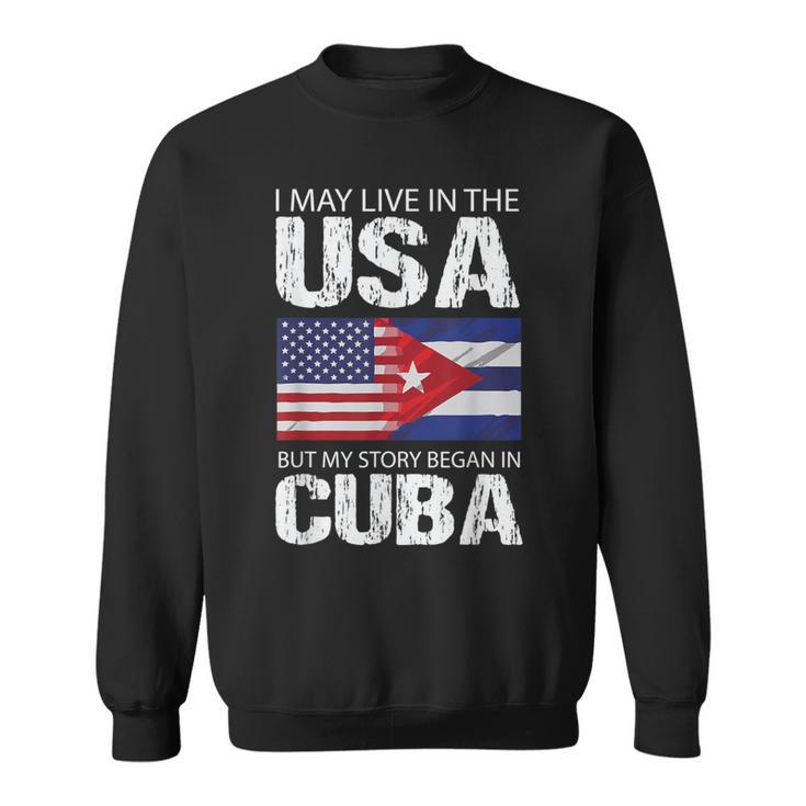 American Cuban Flag Pride My Story Began In Cuba Sweatshirt