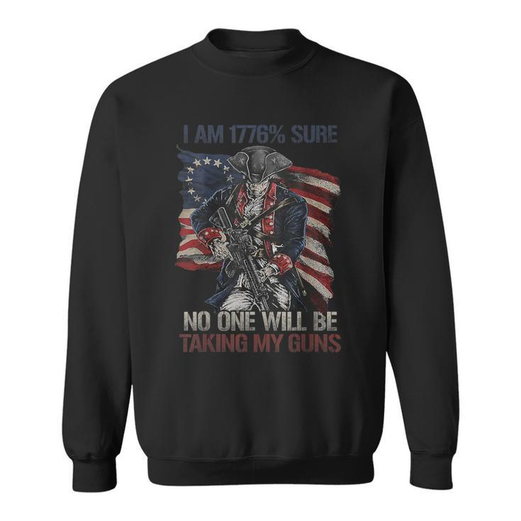 American Flag I Am 1776 Sure No One Will Be Taking My Guns Sweatshirt
