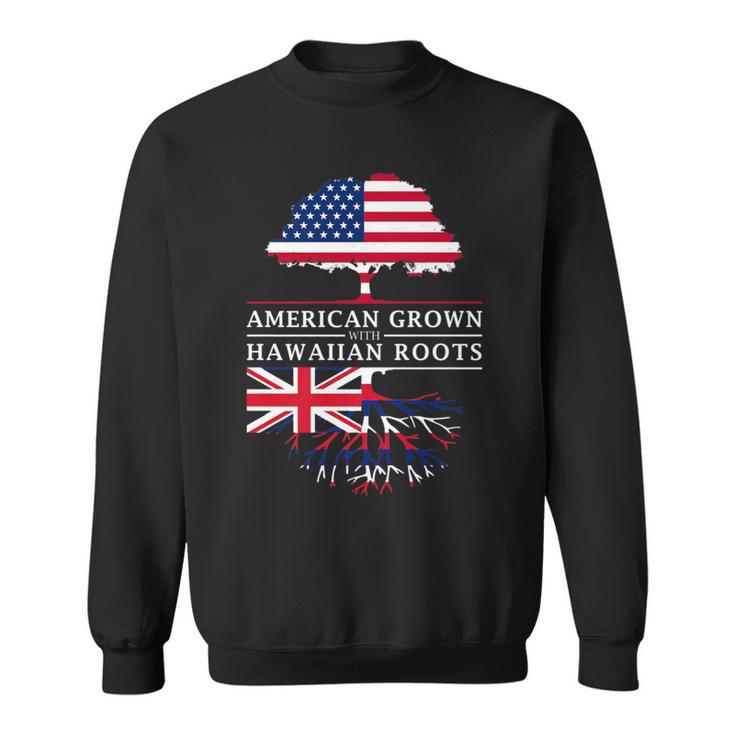 American Grown With Hawaiian Roots Hawaii Sweatshirt