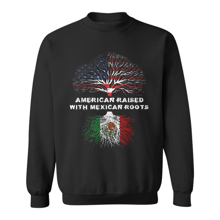 American Raised With Mexican Roots Mexico Sweatshirt