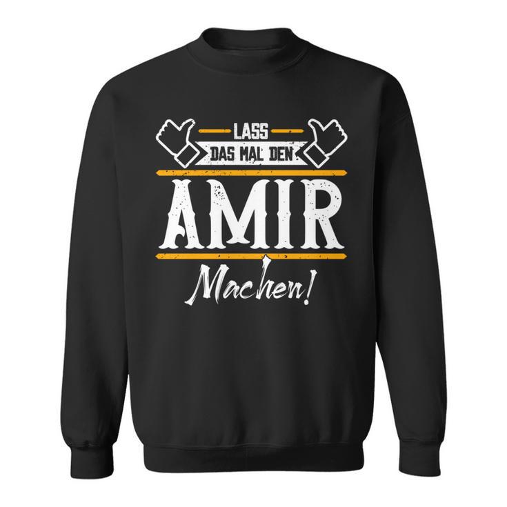 Amir Lass Das Den Amir Machen Vornamen Sweatshirt