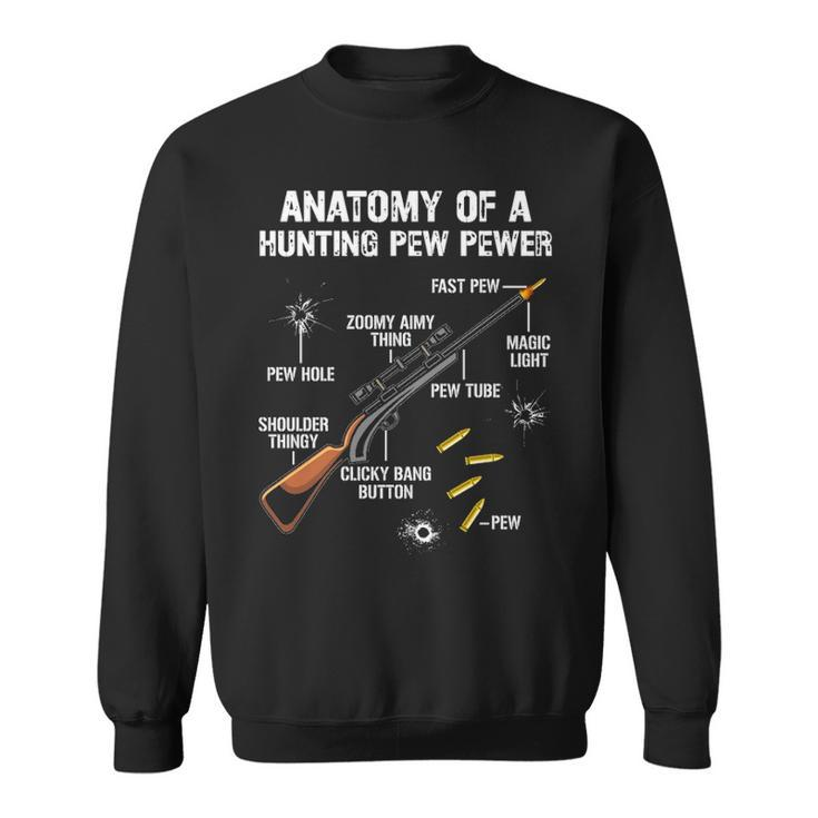 Anatomy Of A Pew Pewer  Hunter Rifle Gun  Hunting Sweatshirt