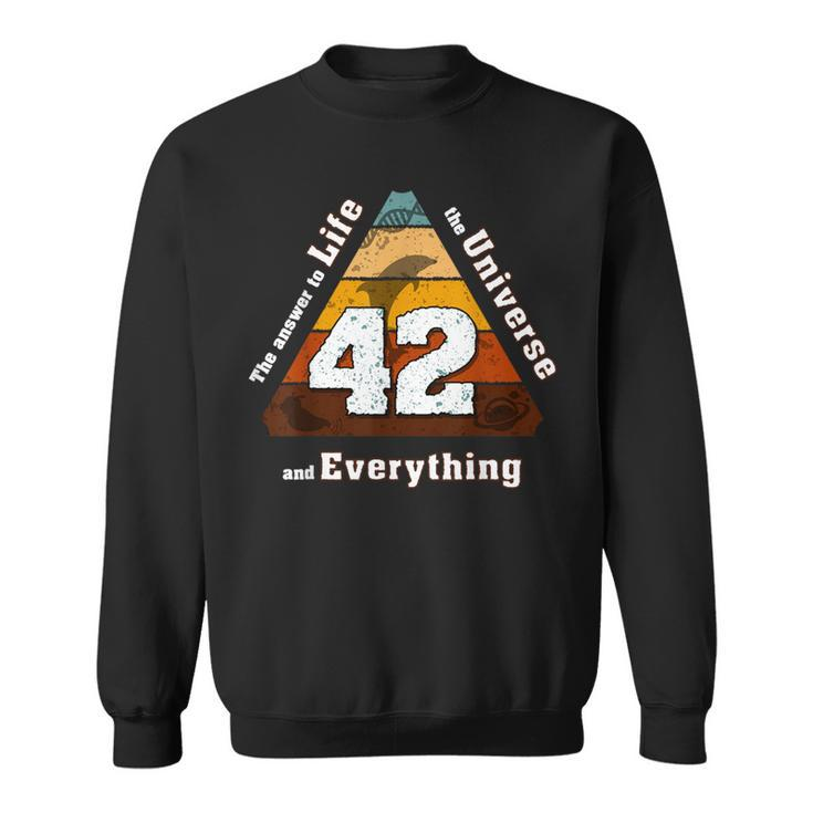 The Answer To Life The Universe And Everything Is Simple 42 Sweatshirt