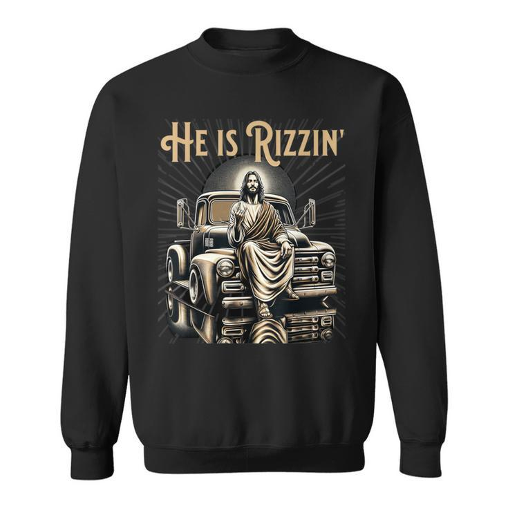 Antique Truck He Is Rizzin Jesus On Old Truck Sweatshirt