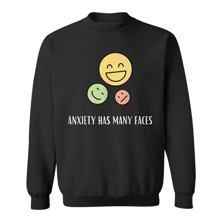 Anxiety Has Many Faces Anxiety Quote Sweatshirt