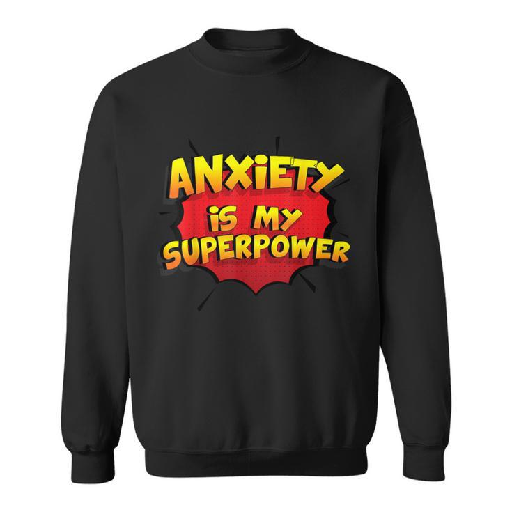 Anxiety Is My Superpower Anxiety Sweatshirt