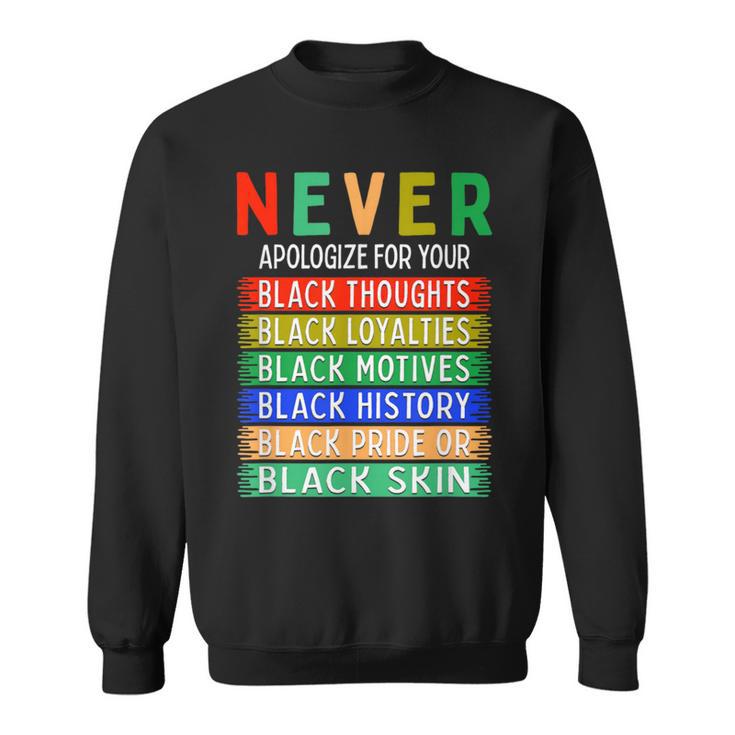 Never Apologize For Your Blackness Black History Month Sweatshirt