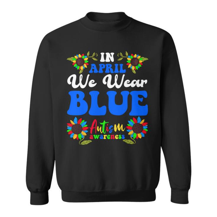 In April We Wear Blue Autism Awareness 2024 Sweatshirt
