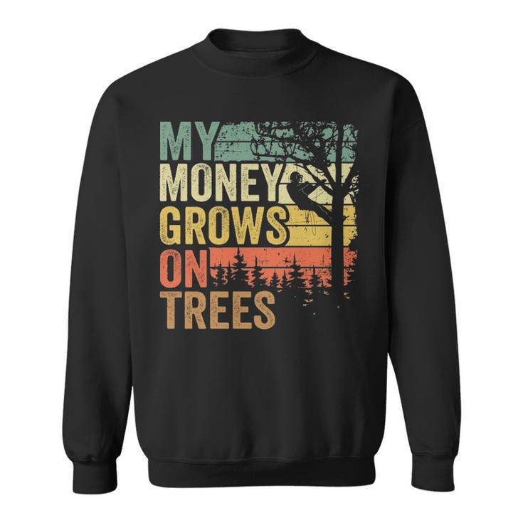 Arborist Tree Climber Vintage My Money Grows Trees Sweatshirt