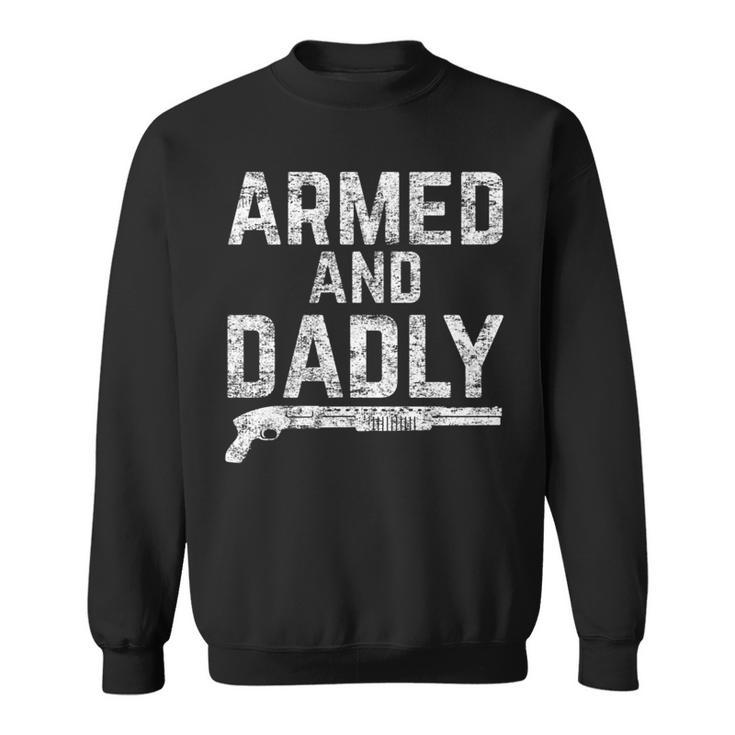 Armed And Dadly Lustiger Bewaffneter Papa Pun Tödlicherater Witz Sweatshirt