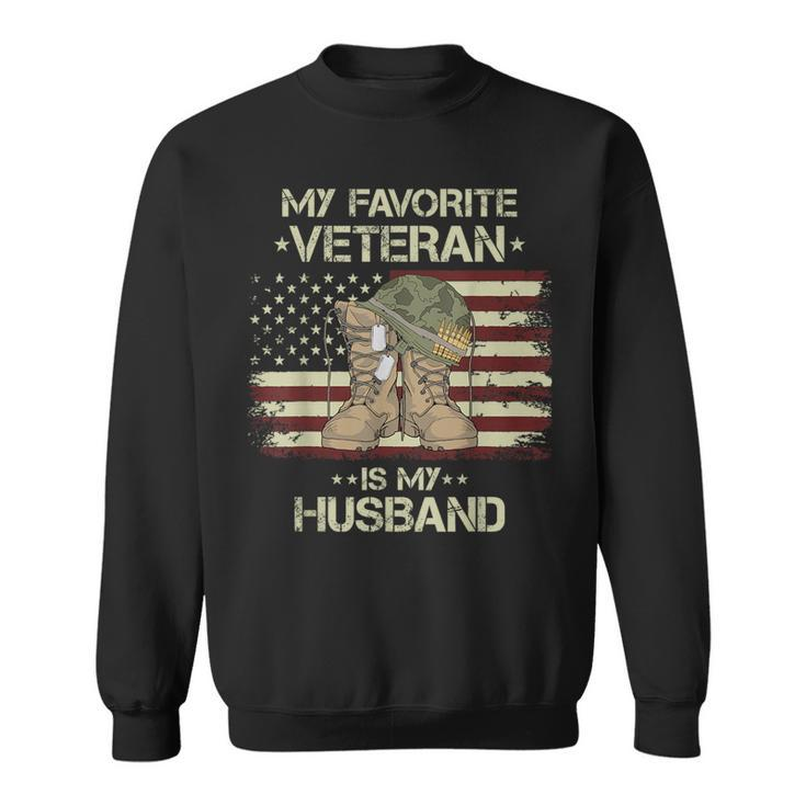 Army Veterans Day My Favorite Veteran Is My Husband Sweatshirt