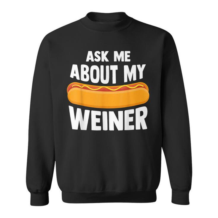Ask Me About My Weiner Dog Hotdog Sandwich Dachshund Lover Sweatshirt