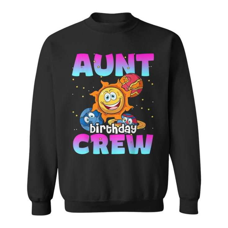 Aunt Birthday Crew Outer Space Planets Galaxy Bday Party Sweatshirt