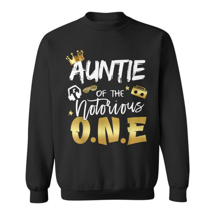 Auntie Of The Notorious One Old School Hip Hop 1St Birthday Sweatshirt